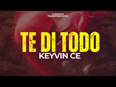 Te Di Todo - Keyvin Ce