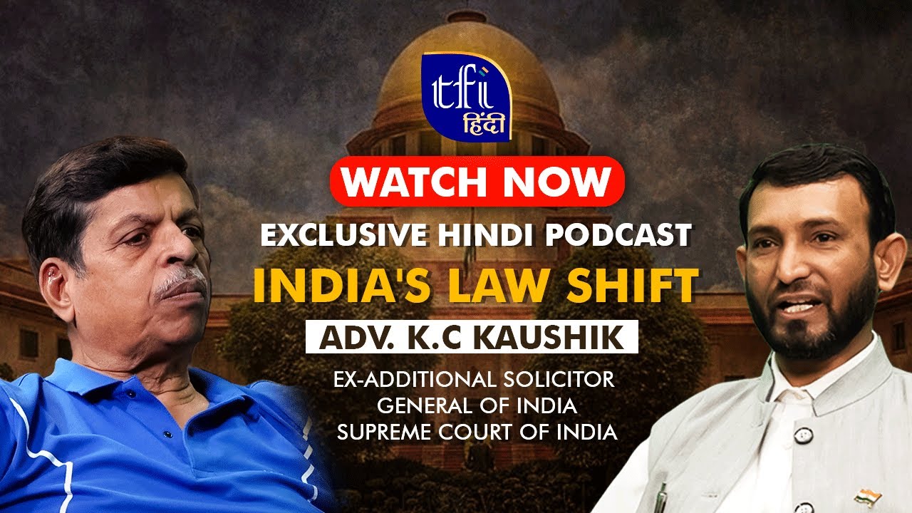Exclusive podcast with K.C. Kaushik | India's Law Shift | by Irfan Rahi | TFI Hindi