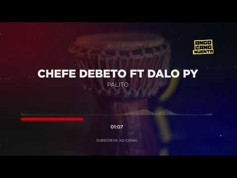 Chefe Debeto ft Dalo Py  - Palito