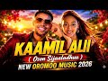 Kaamil Alii Oson Sijaaladhuu New Oromoo Music 2026 Official Music Video HD