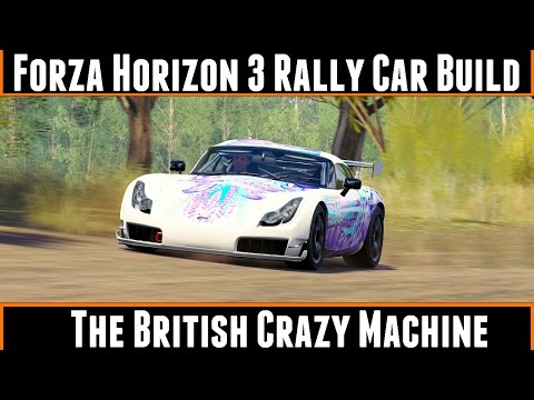 Forza Horizon 3 Rally Car Build The British Crazy Machine (TVR Sagaris)