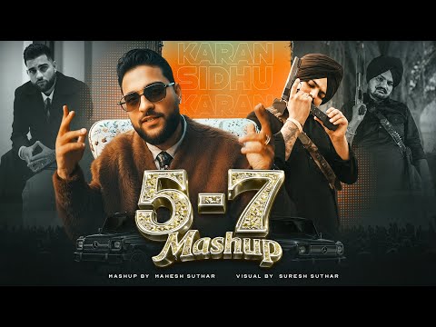 5-7 (Panj Sat) - Karan Aujla Mashup Ft. Sidhu Moose Wala X Diljit Dosanjh | Mahesh Suthar