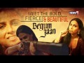 Begum Jaan Vidya Balan Talks About The Movie Women Empowerment More