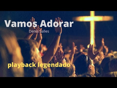 VAMOS ADORAR A DEUS  Denis Salles  ( PLAYBACK LEGENDADO )