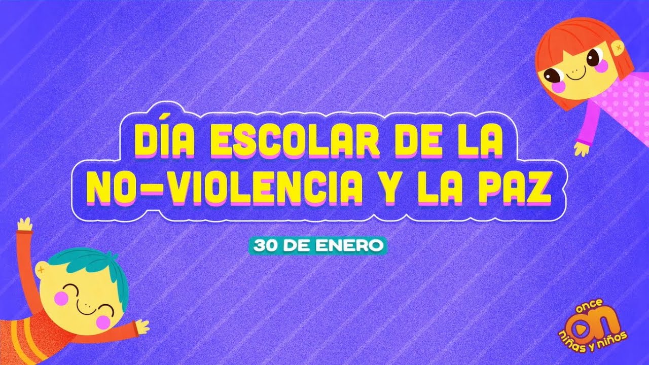 Acuérdate de... Día Escolar de la No-violencia y la Paz