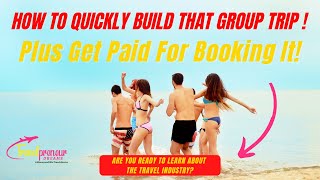 How To Quickly Build That Group Trip & Get Paid For Booking It!