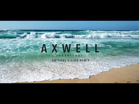 Axwell  -  Barricade (Gøtborg Vision Remix)