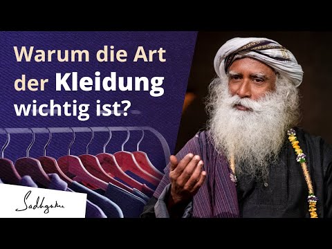 Warum die Art der Kleidung wichtig ist? | Sadhguru
