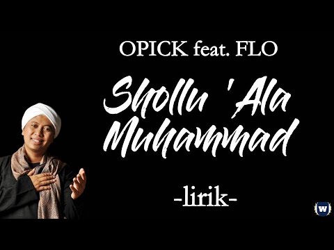 Opick Feat FLO - Shollu Ala Muhammad Lirik | Shollu Ala Muhammad - Opick Feat FLO Lyrcis