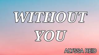 ALYSSA REID - WITHOUT YOU ( LYRICS)