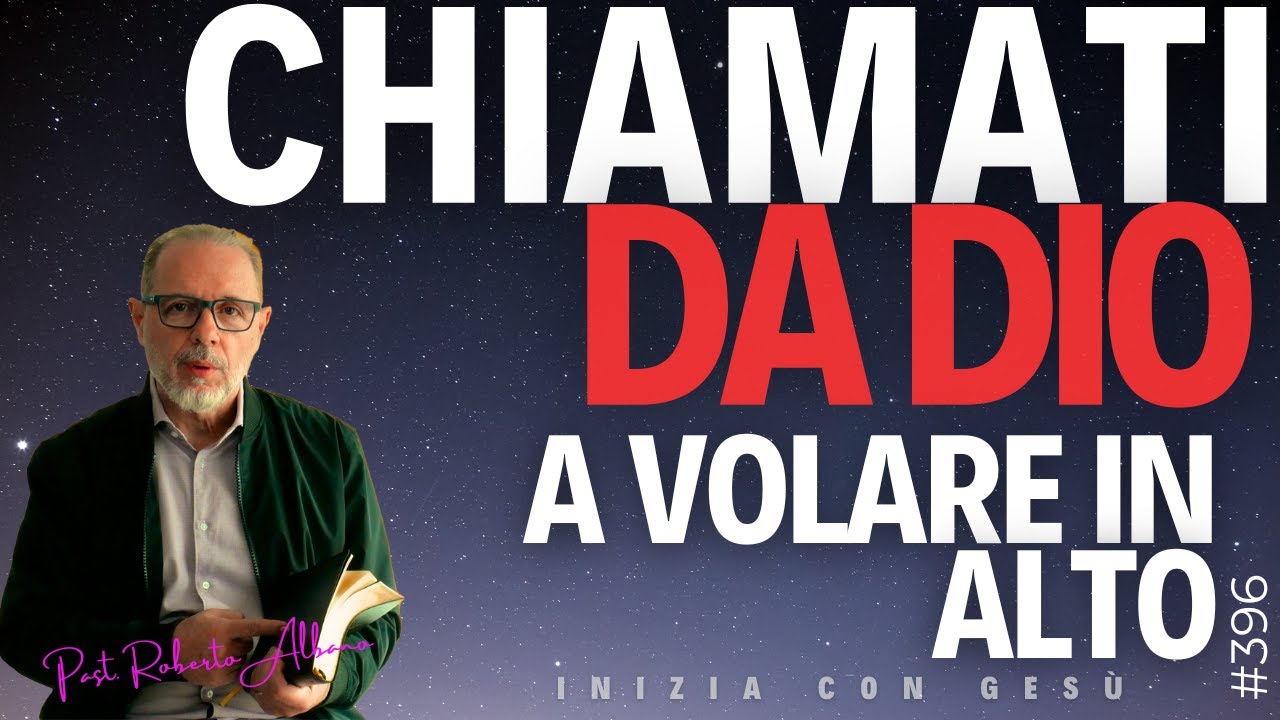INIZIA CON GESÙ - "Chiamati da Dio a volare in alto"