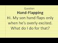 Ask Evelyn Kung: Hand Flapping