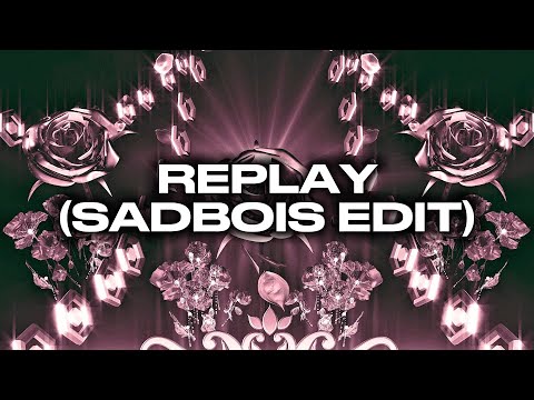 Replay (SadBois Edit) [Lyric Video]