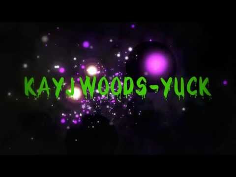 Kayj Woods - Yuck