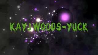 Kayj Woods - Yuck