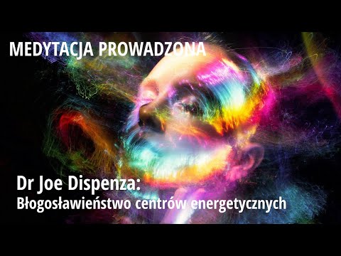 DR JOE DISPENZA / MEDYTACJA BŁOGOSŁAWIEŃSTWO CENTRÓW ENERGETYCZNYCH / HIPNOZA / 🅼🅴🅳🆈🆃🅰🅲🅹🅰 🅿🆁🅾🆆🅰🅳🆉🅾🅽🅰