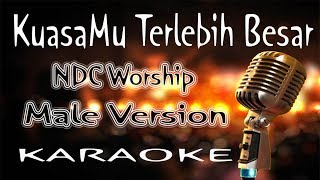 KuasaMu Terlebih Besar – NDC Worship ( KARAOKE HQ Audio )