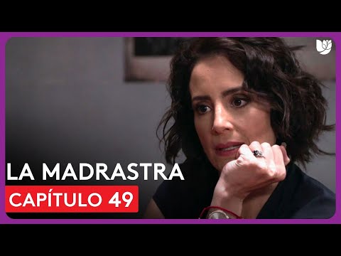 La Madrastra | Capítulo 49 - Resumen