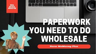 HOW TO DO THE PAPERWORK FOR REAL ESTATE WHOLESALE  DEALS. Paperwork needed to do your deal.
