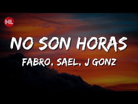 FABRO, Sael, J Gonz - No Son Horas (Letra / Lyrics)
