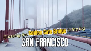 Crossing the Golden Gate Bridge in the fog , San Francisco walking tour, San Francisco California