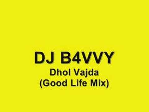 DJ B4VVY - Dhol Vajda (Good Life Mix)