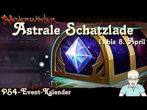 NEVERWINTER: Event-Kalender Astrale Schatzlade - 1. April bis 8 April ‘21 - Ereignis PS4 deutsch