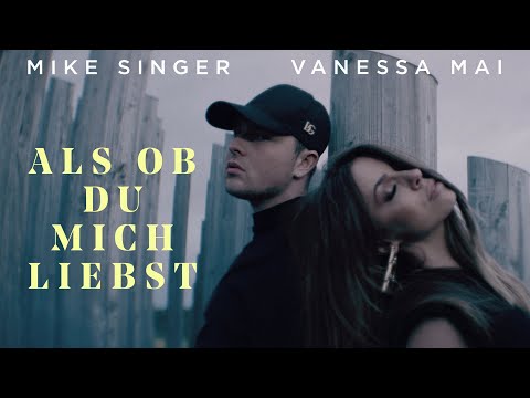 MIKE SINGER feat. VANESSA MAI - Als ob du mich liebst [Offizielles Musikvideo]