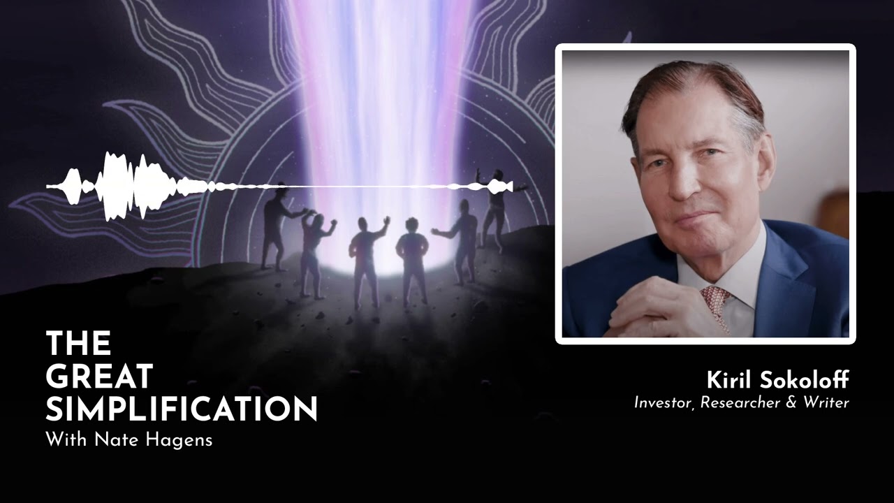 Kiril Sokoloff “What’s the Most Important Question in Today’s World?” | The Great Simplification #34