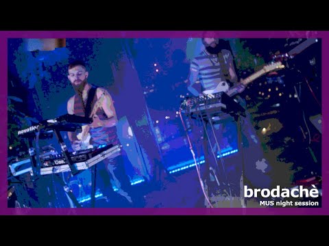 brodachè - MUS night session 1/2