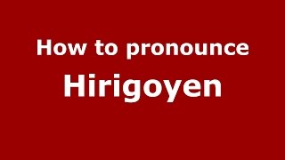 How to pronounce Hirigoyen