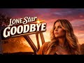 Lone Star Goodbye ⭐ | Emotional Country Pop Song | Heartbreak to Freedom #usa 