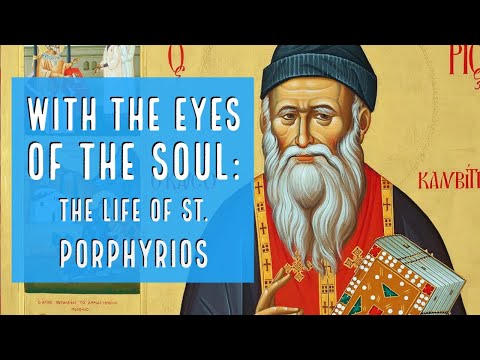 With the Eyes of the Soul: The Life of St. Porphyrios