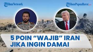 5 POIN "WAJIB" dari IRAN jika AS Ingin Perundingan Damai Berjalan Lancar