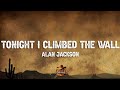Alan Jackson - Tonight I Climbed the Wall (Lyrics)