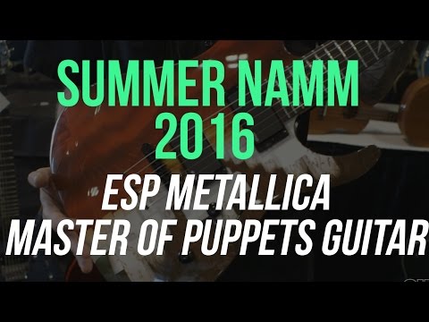 Summer NAMM 2016 - ESP Guitars Metallica Master of Puppets Guitar & Bill Kelliher Signature
