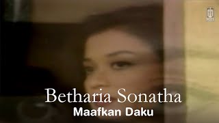 Download lagu Betharia Sonatha - Maafkan Daku (Remastered Audio) mp3