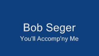 Bob Seger-You&#39;ll Accomp&#39;ny Me