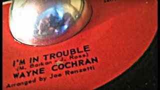 I'm In Trouble ~ Wayne Cochran