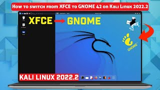 How to switch from XFCE to GNOME 42 on Kali Linux 2022.2 [XFCE to GNOME]