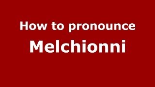How to pronounce Melchionni