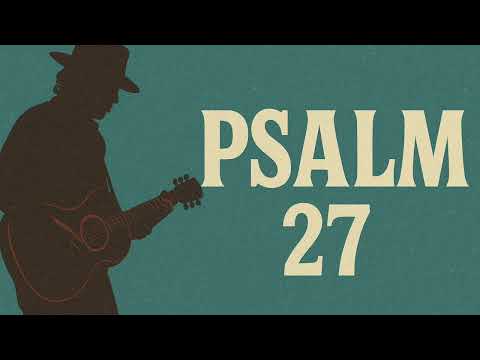 psalm 27, but you heard it at a stevie ray vaughan concert (word for word)