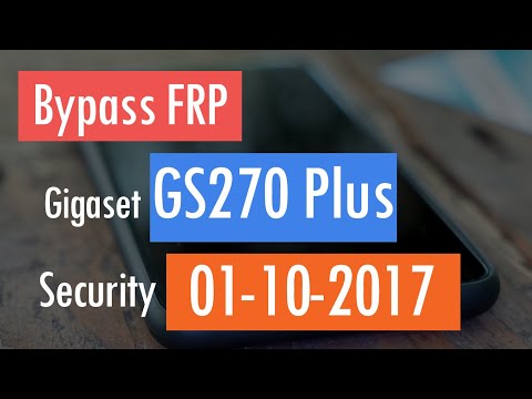 Bypass FRP Google Account Lock Gigaset GS270 Plus Android 7.0 Security October 2017