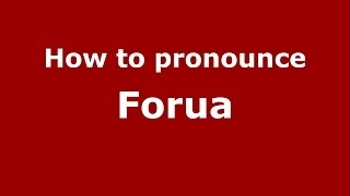 How to pronounce Forua