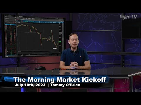 July 10th The Morning Market Kickoff with Tommy O'Brien on TFNN - 2023