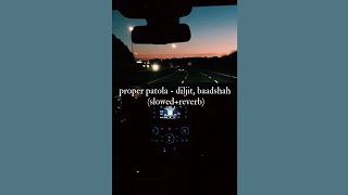 proper patola - diljit, baadshah (slowed+reverb)