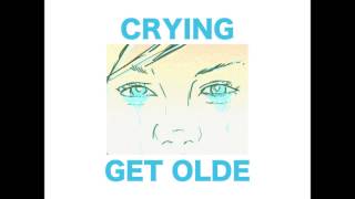 Crying - Get Olde (Full Album)