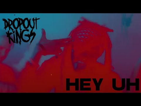 Dropout Kings - Hey Uh (Official Music Video)