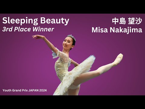 Youth Grand Prix 25th Japan Semi-Final 3rd Place Winner - 中島 望沙 Misa Nakajima - Sleeping Beauty