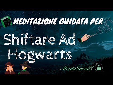 Meditazione Per Shifting Ad Hogwarts - Shifting - Sogno Lucido - Viaggio Astrale - MentalmentE - ITA